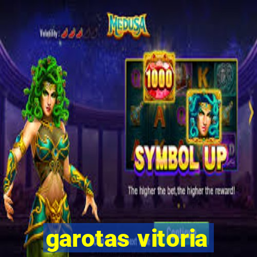 garotas vitoria